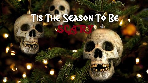 Tis The Season to be Scary! Part 2 - B Chills