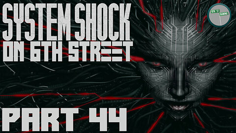 System Shock Remake on 6th Street Part 44