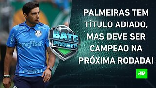 TÍTULO do Palmeiras é ADIADO; Corinthians e VP mantêm MISTÉRIO; Fla CHEGA ao Equador! | BATE PRONTO