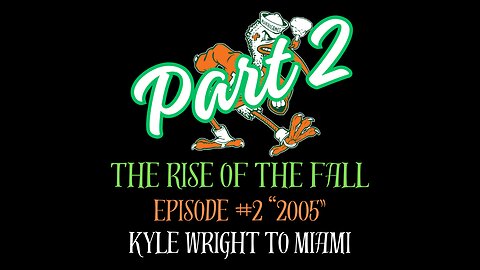 The Rise of the Fall Episode #2 2005 "Kyle Wright to Miami" Part 2