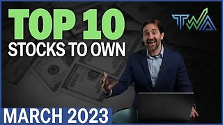Top 10 Stocks to Own for March 2023