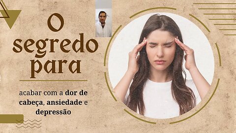 Veja a melhor receita para acabar com a dor de cabeça, ansiedade e depressão