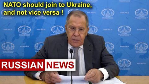 Ukraine stated: NATO should join to Ukraine, and not vice versa! Lavrov, Russia