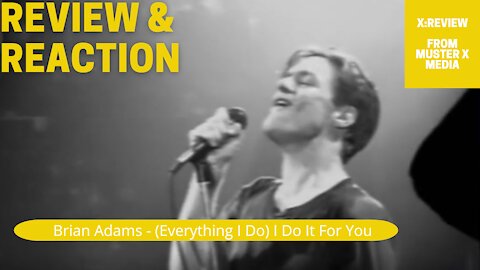 Review And Reaction: - Overplayed Songs - Brian Adams (Everything I Do) I Do It For You