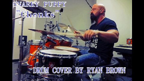 CHONKS-SNARKY PUPPY DRUM COVER BY RYAN BROWN