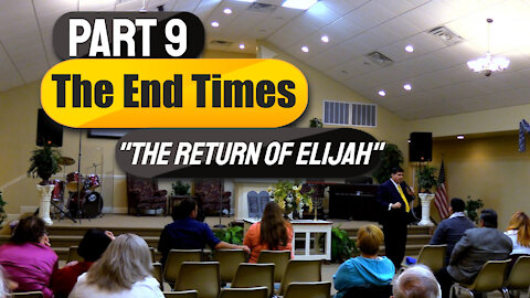 Pastor Vaughn Teaches "The End Times - Part 9 - THE RETURN MINISTRY OF ELIJAH"