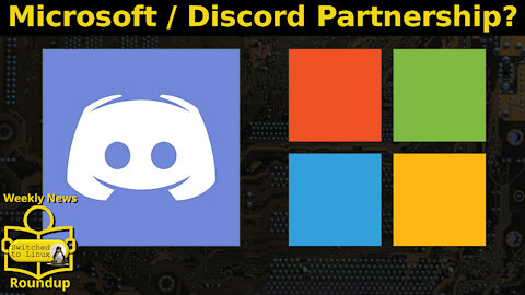 Microsoft / Discord Partnership? | Weekly News Roundup