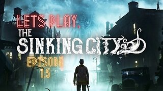 Lets Play, The Sinking City - EP 1.5