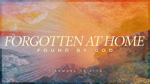 Forgotten At Home, Found By God