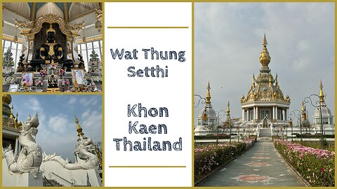 Wat Thung Setthi วัดทุ่งเศรษฐี - Beautiful Modern Temple - Khon Kaen Thailand 2024