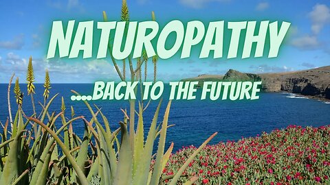Naturopathy - Back to the Future