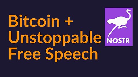 Bitcoin and Unstoppable Free Speech (Nostr)