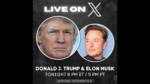 Donald Trump Interview with Elon Mush on X - August 12, 2024 8PM ET- Watch Party!