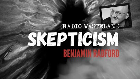 Skeptics are humble? Benjamin Radford