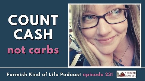 Count Cash, not Carbs | Farmish Kind of Life Podcast | Epi 231 (2-15-23)