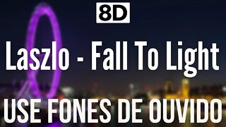 Laszlo - Fall To Light | 8D AUDIO (USE FONES DE OUVIDO 🎧)