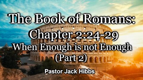 When Enough Is Not Enough - Part 2 (Romans 2:25-29)