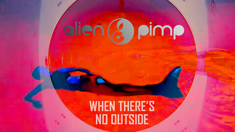 Alien Pimp - When There's No Outside (World Premiere)