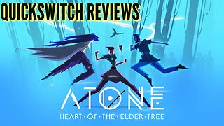 QuickSwitch Reviews: Atone - Heart of the Elder Tree