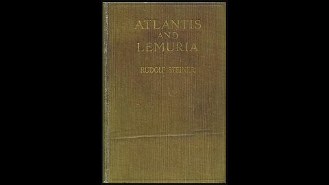 Atlantis & Lemuria by Rudolph Steiner (1911) - Part 5