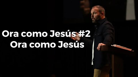 Ora como Jesús #2 Ora como Jesús