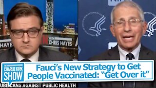 Fauci’s New Strategy to Get People Vaccinated: “Get Over it”