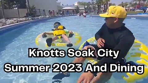 Knotts Soak City Summer 2023 And Dining