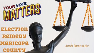 Josh Bernstein | Election Remedy for Maricopa County