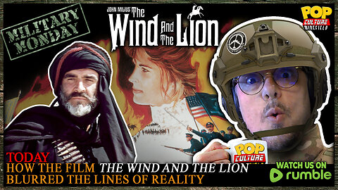 Military Monday with Gerry | Today We Discuss the Film THE WIND AND THE LION (1975)