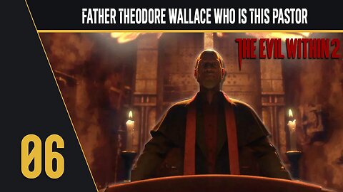 Father Theodore Wallace Who is This Pastor - Lets Play The Evil Within 2 - Part 6