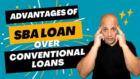 What Are the Advantages of an SBA Loan Versus Conventional Loans?