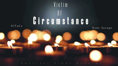 Victims Of Circumstance- NiTaCx (Feat. Rody Savage)