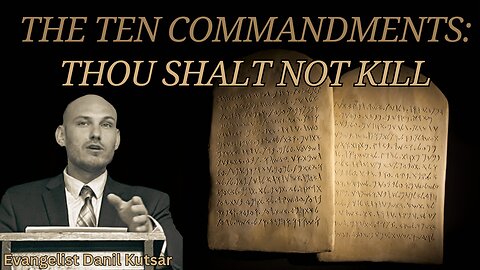 The Ten Commandments | Thou Shalt Not Kill || Evangelist Danil Kutsar