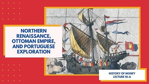 Northern Renaissance, Ottoman Empire, and Portuguese Exploration (HOM 10-A)