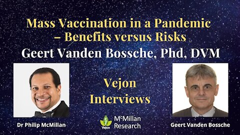 Interview with Geert Vanden Bossche: Mass Vaccination in a Pandemic - Benefits versus Risks