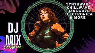Synthwave, Chillwave, Darkwave, Electronica & More DJ Mix Livestream #28 with Visuals