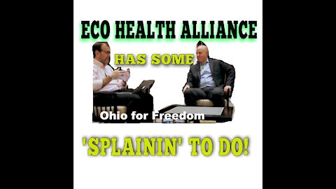 ECO HEALTH...HAS SOME 'SPLAININ' TO DO!