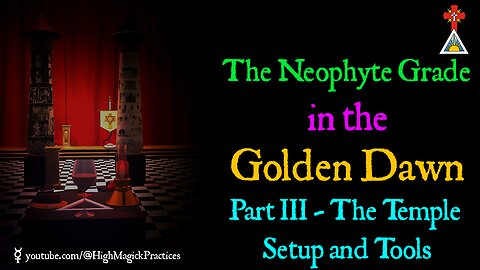E13 The Neophyte Grade in the Golden Dawn - Part III - The Temple Setup and Tools