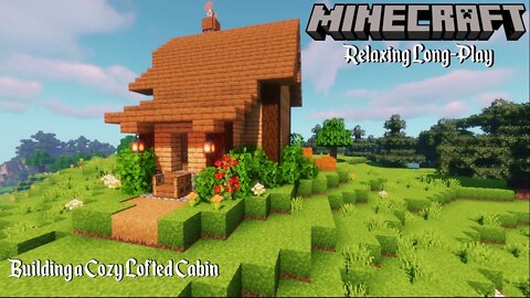 Minecraft Relaxing Long Play: Building a Lofted Starter Cabin (No Commentary) (#1)