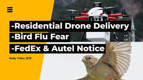 Residential Area Drone Delivery, Canada Bird Flu Cases, FedEx Autel Shipment Fee Notice