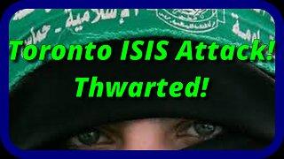 ISIS Terrorist Attack Thwarted By RCMP! What's Coming Next? Has Trudeau enabled this?