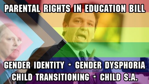 Parental Rights in Education Bill - Gender Identity - Dysphoria - Child Transitioning - Child SA