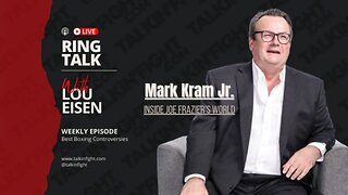 Inside Joe Frazier's World with Author Mark Kram Jr. | Ring Talk with Lou Eisen