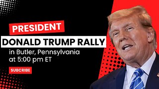 President Trump Rally in Butler, Pennsylvania at 5:00 pm ET