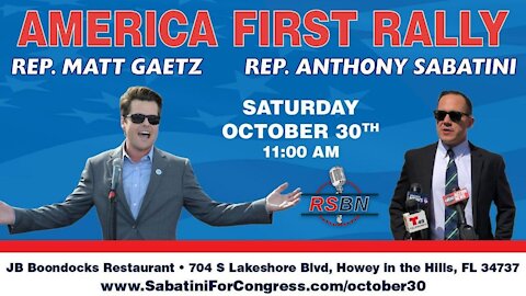 America First Rally; Hosted by Rep. Matt Gaetz and Rep. Anthony Sabatini 10/30/2021