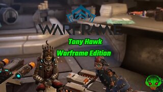 Tony Kawk Warframe Edition - Warframe Warerider Ep3
