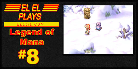 El El Plays Legend of Mana Episode 8: Making Mana Music