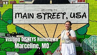 WALT DISNEY’S HOMETOWN - Marceline, Missouri