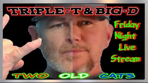 TWO OLD KATS TRIPLE-T & BIG-D FRIDAY NIGHT LIVE STREAM