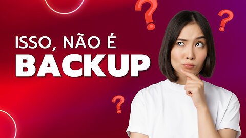 Apesar de chamarem isso de backup, é um erro de conceito